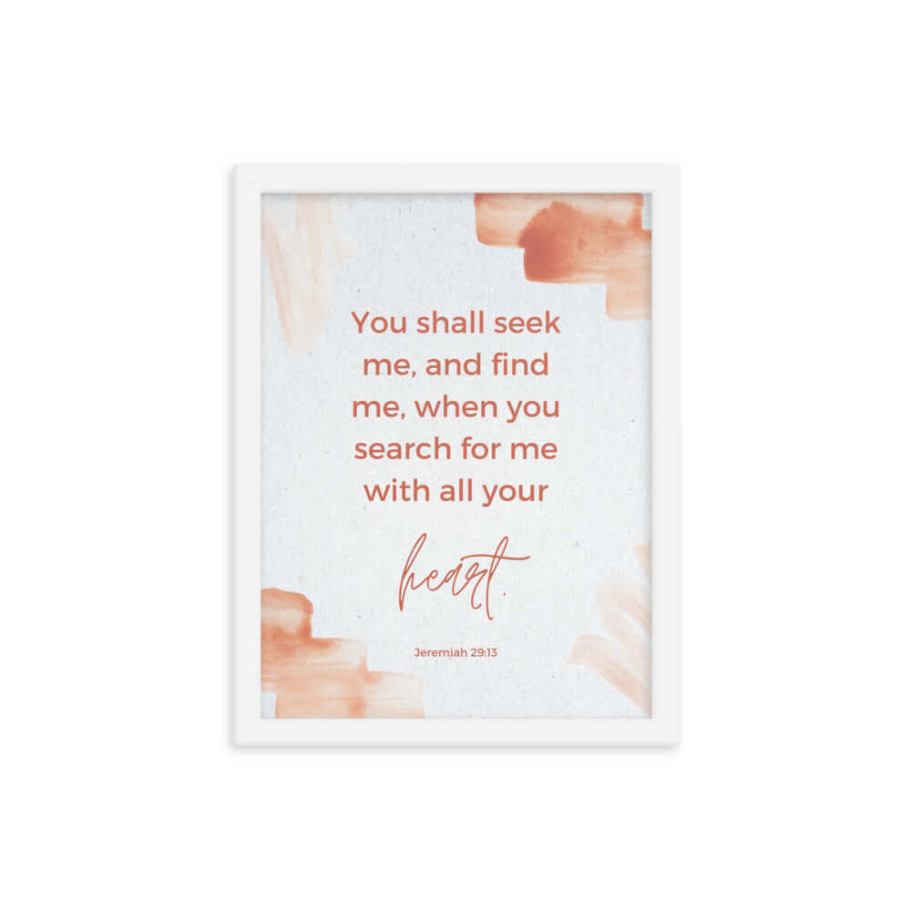 Jeremiah 29:13 Bible Verse, find me Enhanced Matte Paper Framed Poster Wall Art White 12″×16″