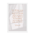 Revelation 21:4 Bible Verse, He will wipe Enhanced Matte Paper Framed Poster Wall Art White 12″×18″