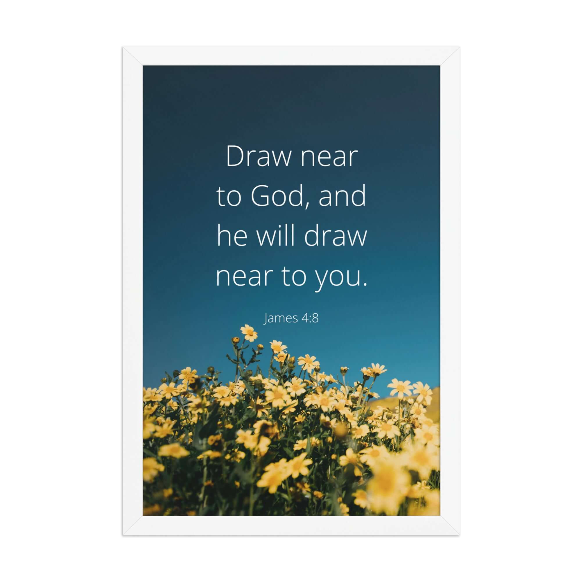 James 4:8 Bible Verse, near to you Enhanced Matte Paper Framed Poster Wall Art White 12″×18″