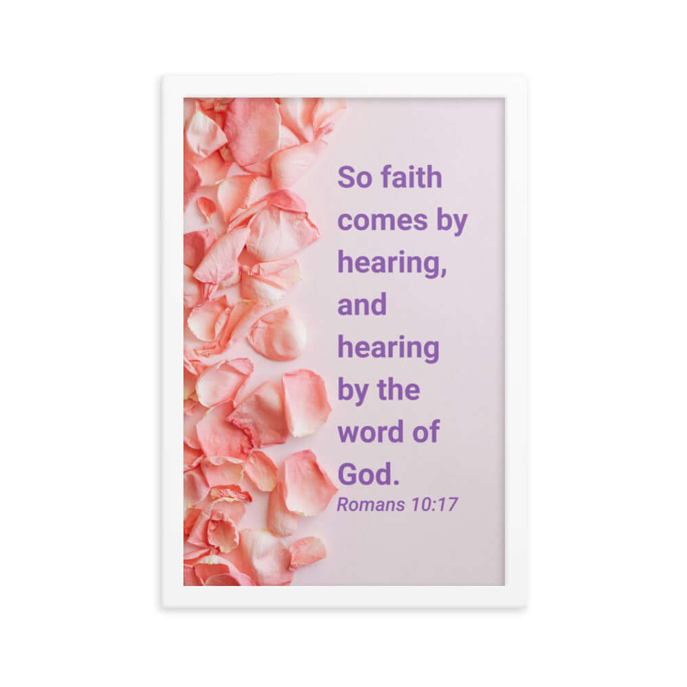 Romans 10:17 Bible Verse, faith comes by Enhanced Matte Paper Framed Poster Wall Art White 12″×18″