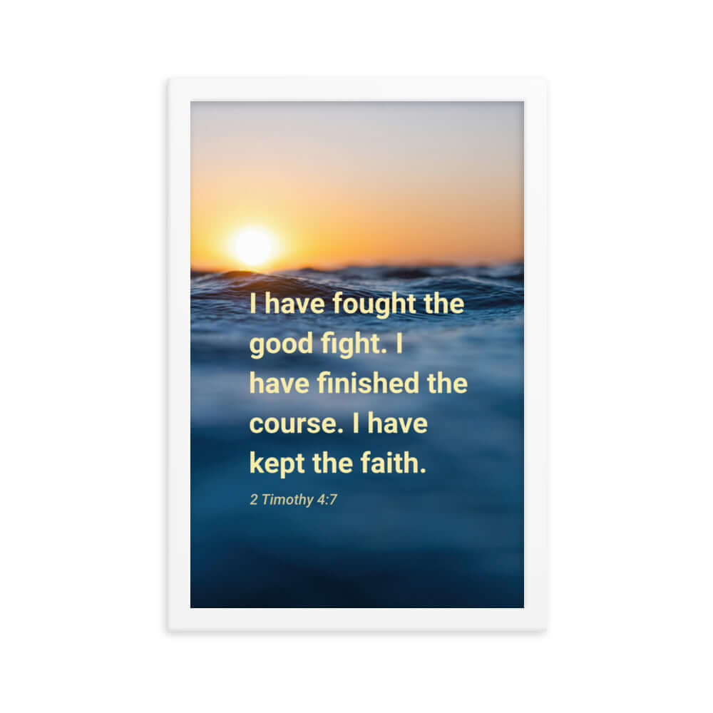 2 Timothy 4:7 Bible Verse, kept the faith Enhanced Matte Paper Framed Poster Wall Art White 12″×18″