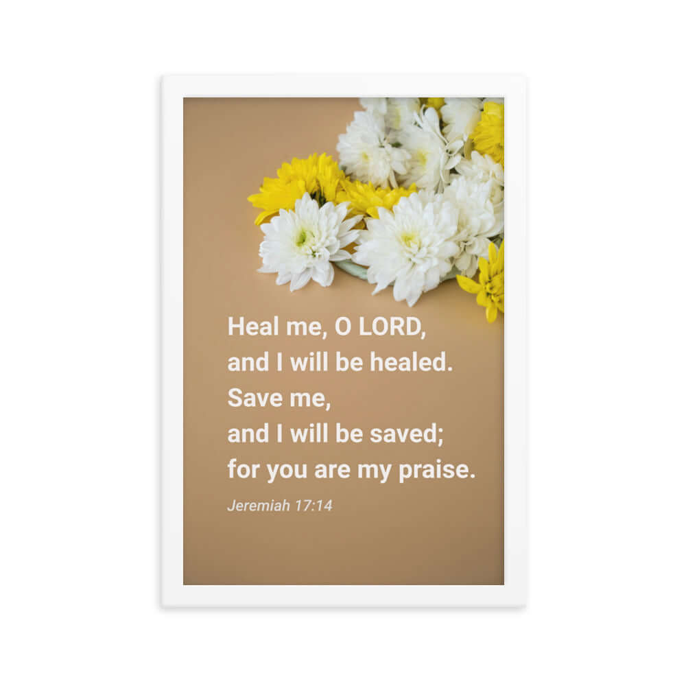 Jeremiah 17:14 Bible Verse, Heal me, O LORD Enhanced Matte Paper Framed Poster Wall Art White 12″×18″