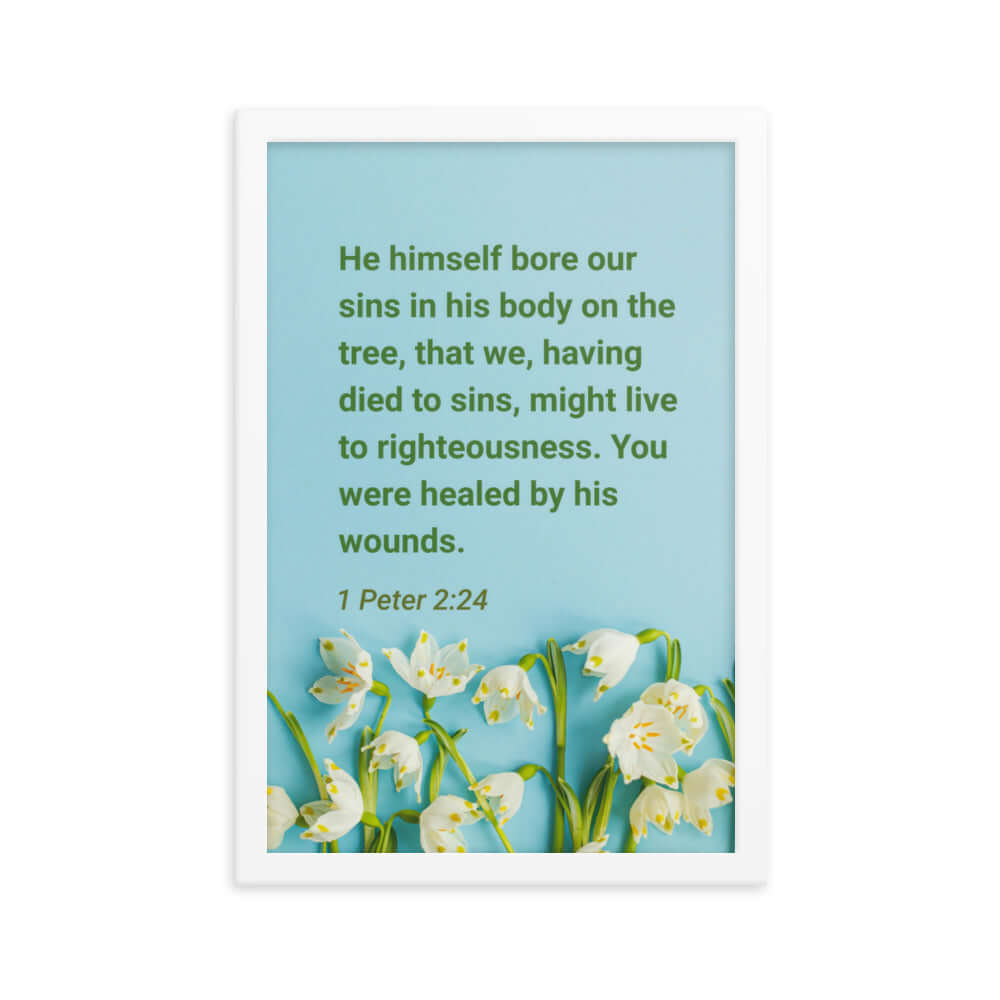 1 Peter 2:24 Bible Verse, healed by His wounds Enhanced Matte Paper Framed Poster Wall Art White 12″×18″