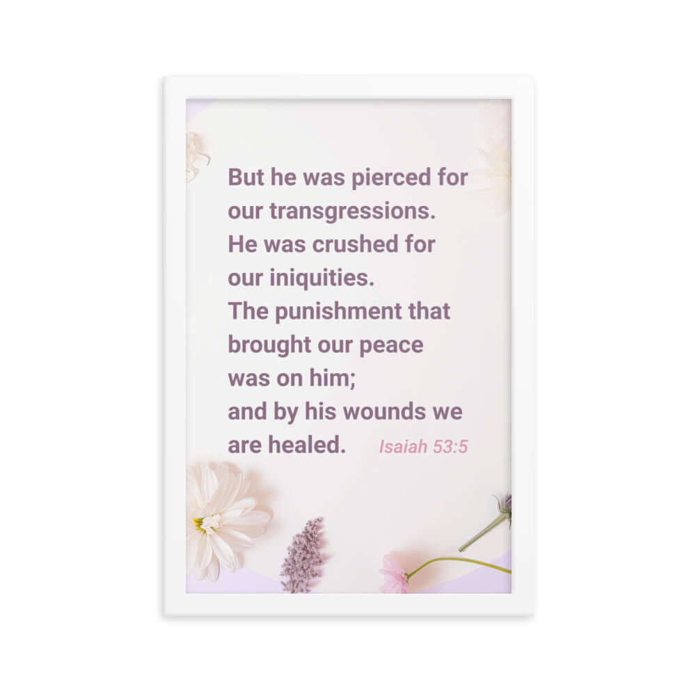 Isaiah 53:5 Bible Verse, by his wounds Enhanced Matte Paper Framed Poster Wall Art White 12″×18″