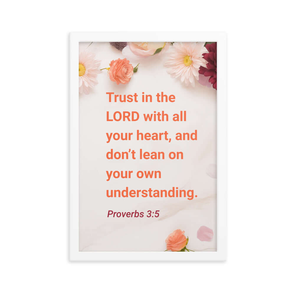 Proverbs 3:5 Bible Verse, Trust in the LORD Enhanced Matte Paper Framed Poster Wall Art White 12″×18″