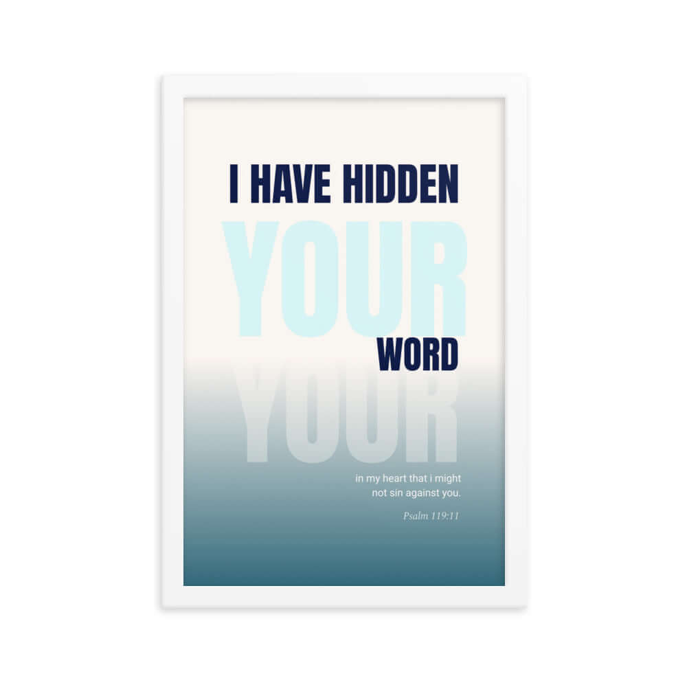 Psalm 119:11 Bible Verse, hidden your word Enhanced Matte Paper Framed Poster Wall Art White 12″×18″
