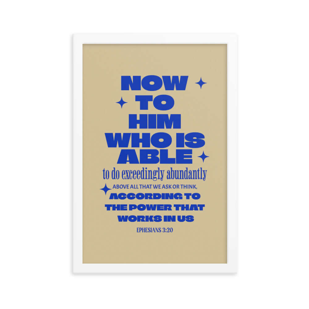 Ephesians 3:20 Bible Verse, power in us Enhanced Matte Paper Framed Poster Wall Art White 12″×18″