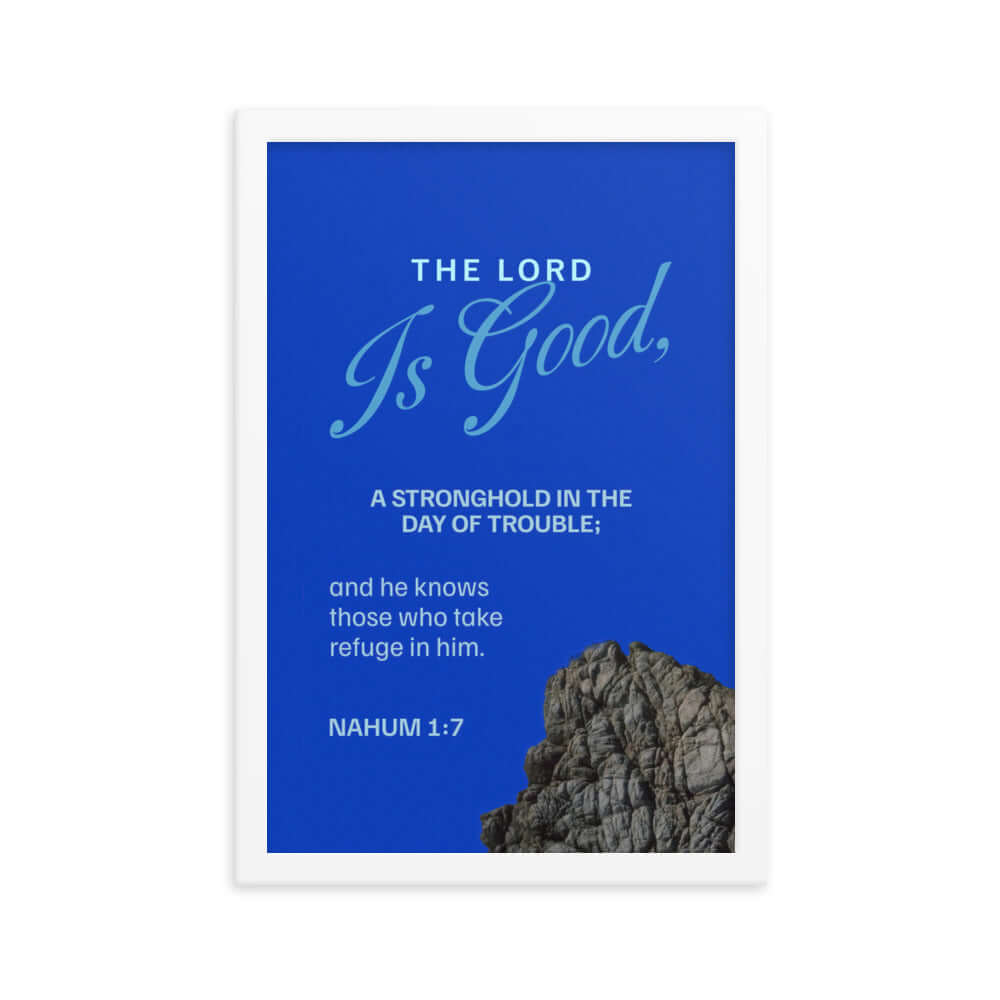 Nahum 1:7 Bible Verse, The LORD is a stronghold Enhanced Matte Paper Framed Poster Wall Art White 12″×18″