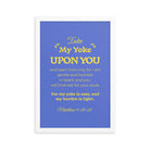 Matthew 11:29-30 Bible Verse, Take my yoke Enhanced Matte Paper Framed Poster Wall Art White 12″×18″