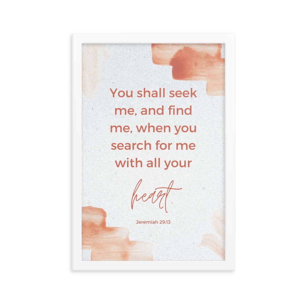 Jeremiah 29:13 Bible Verse, find me Enhanced Matte Paper Framed Poster Wall Art White 12″×18″