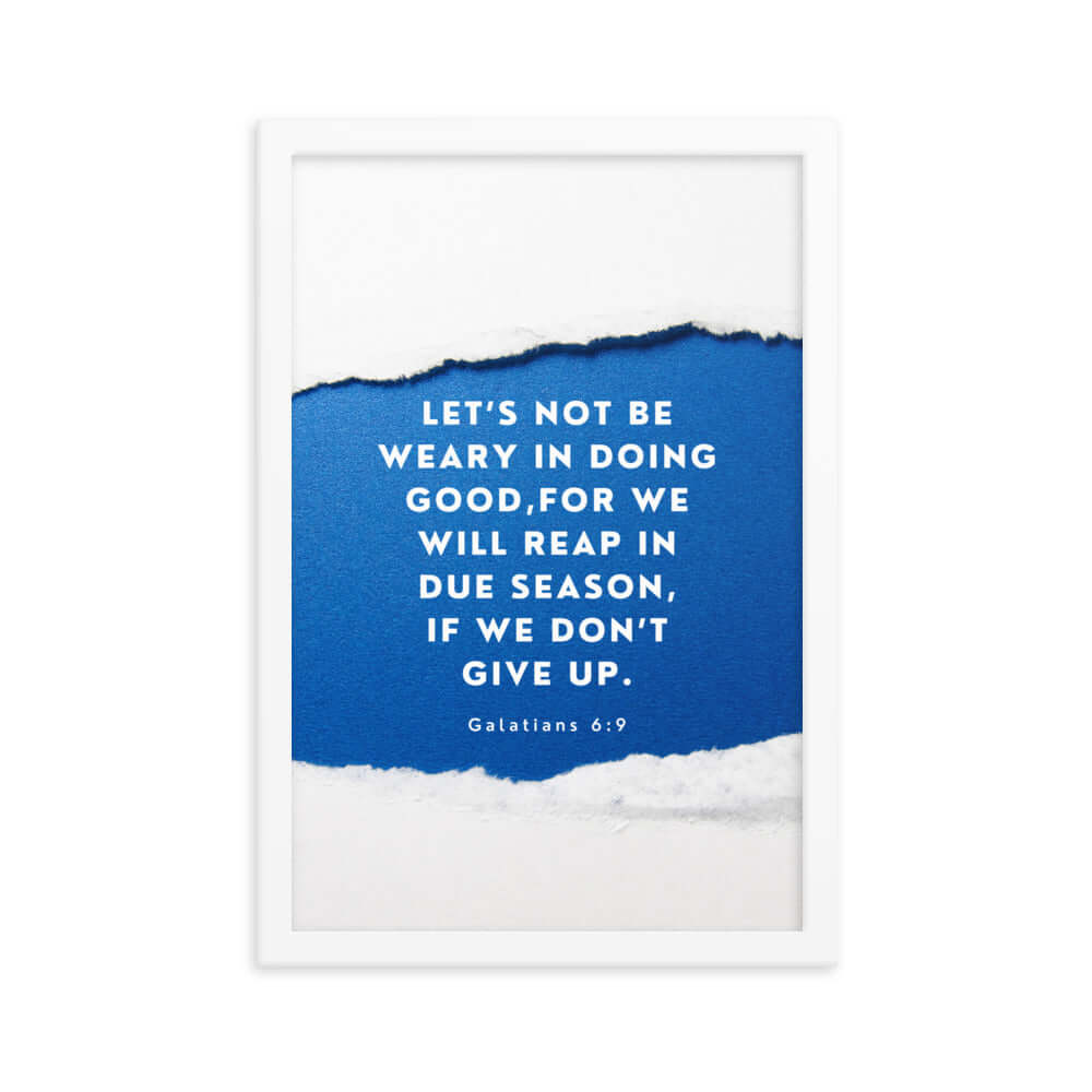 Galatians 6:9 Bible Verse, we will reap Enhanced Matte Paper Framed Poster Wall Art White 12″×18″
