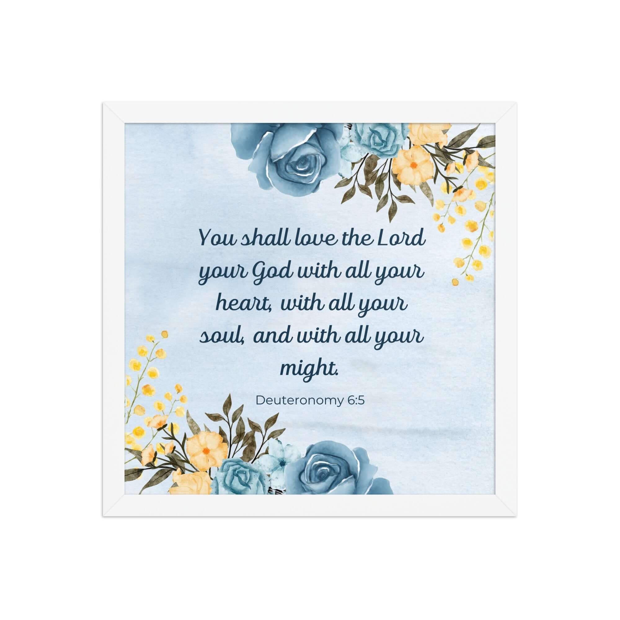 Deuteronomy 6:5 Bible Verse, You shall love Enhanced Matte Paper Framed Poster Wall Art White 14″×14″