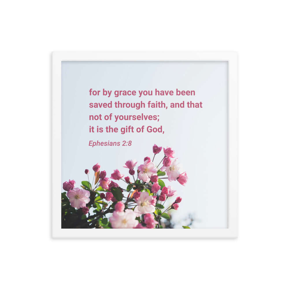 Ephesians 2:8 Bible Verse, saved through faith Enhanced Matte Paper Framed Poster Wall Art White 14″×14″