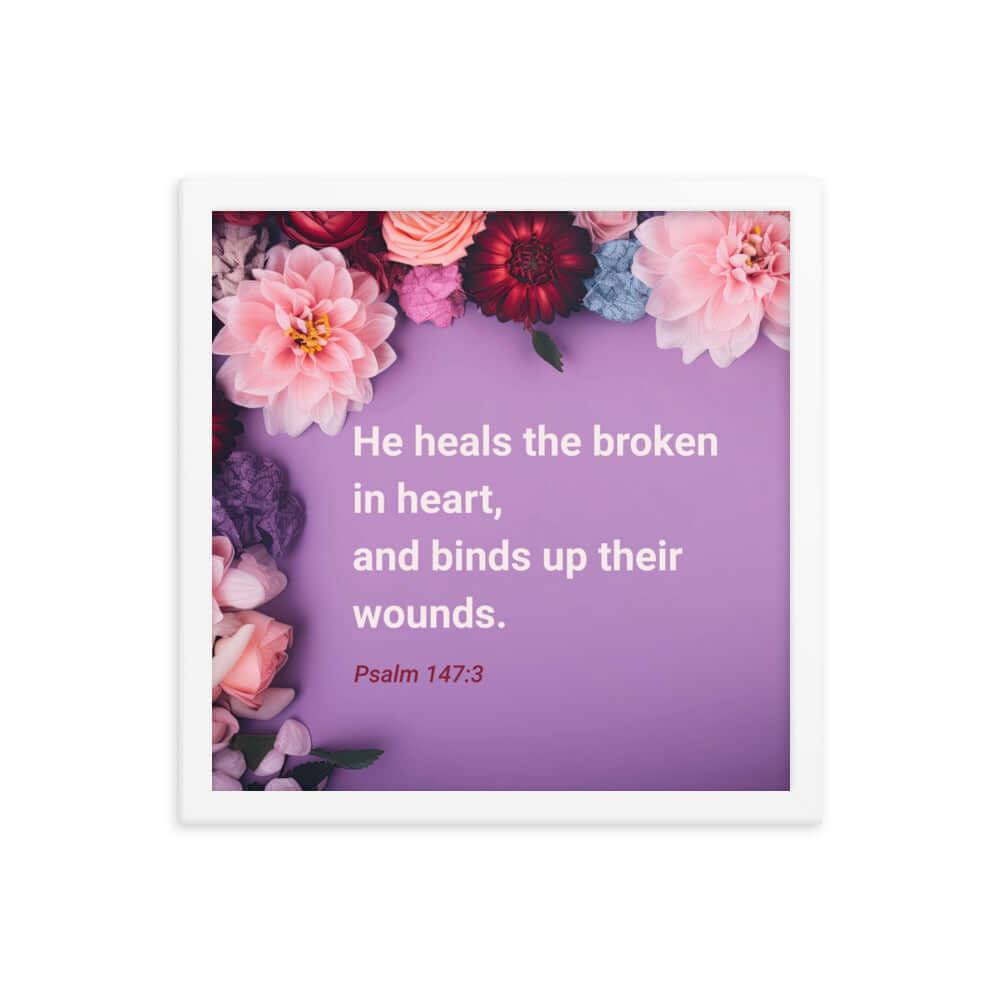 Psalm 147:3 Bible Verse, He heals the broken Enhanced Matte Paper Framed Poster Wall Art White 14″×14″
