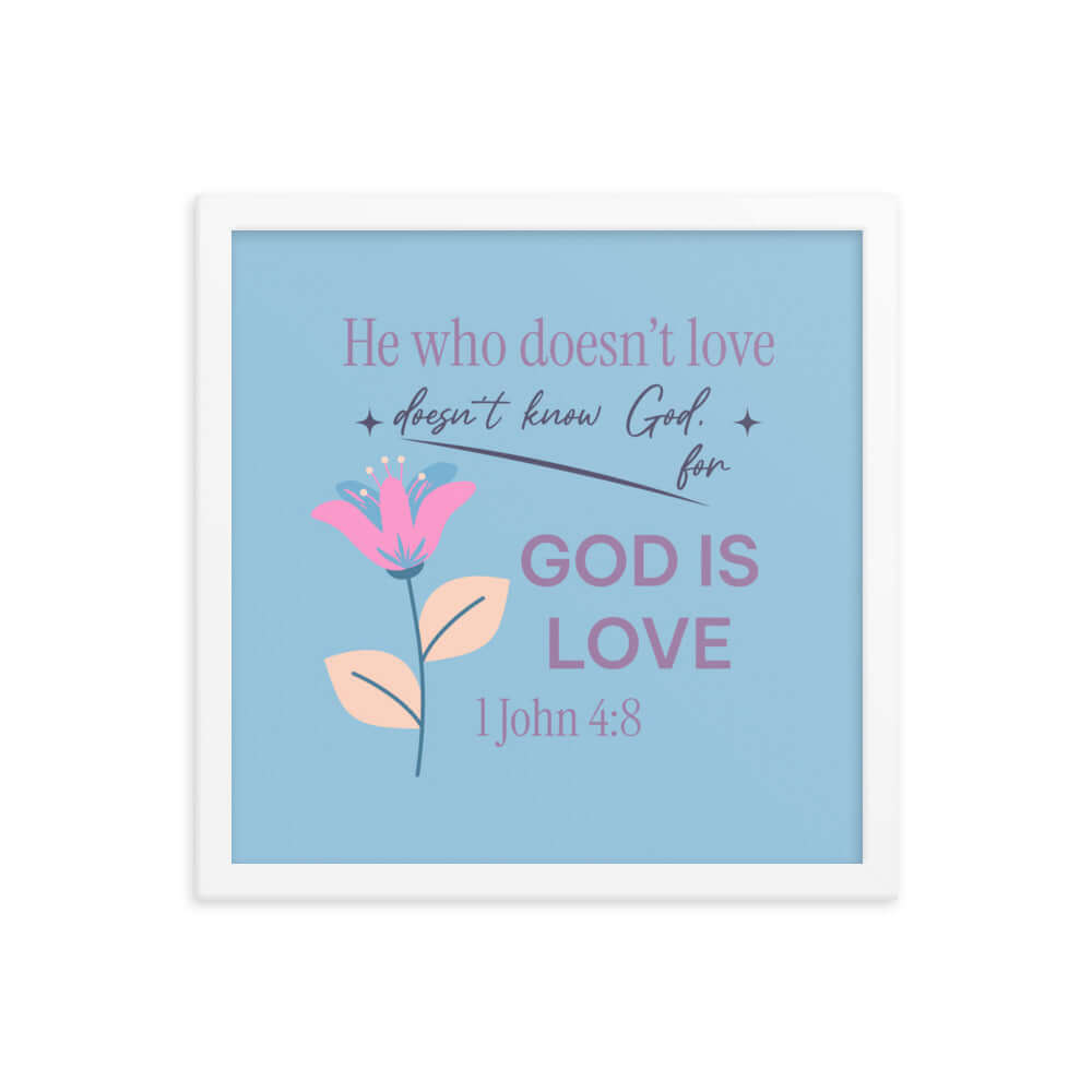 1 John 4:8 Bible Verse, doesn’t love Enhanced Matte Paper Framed Poster Wall Art White 14″×14″