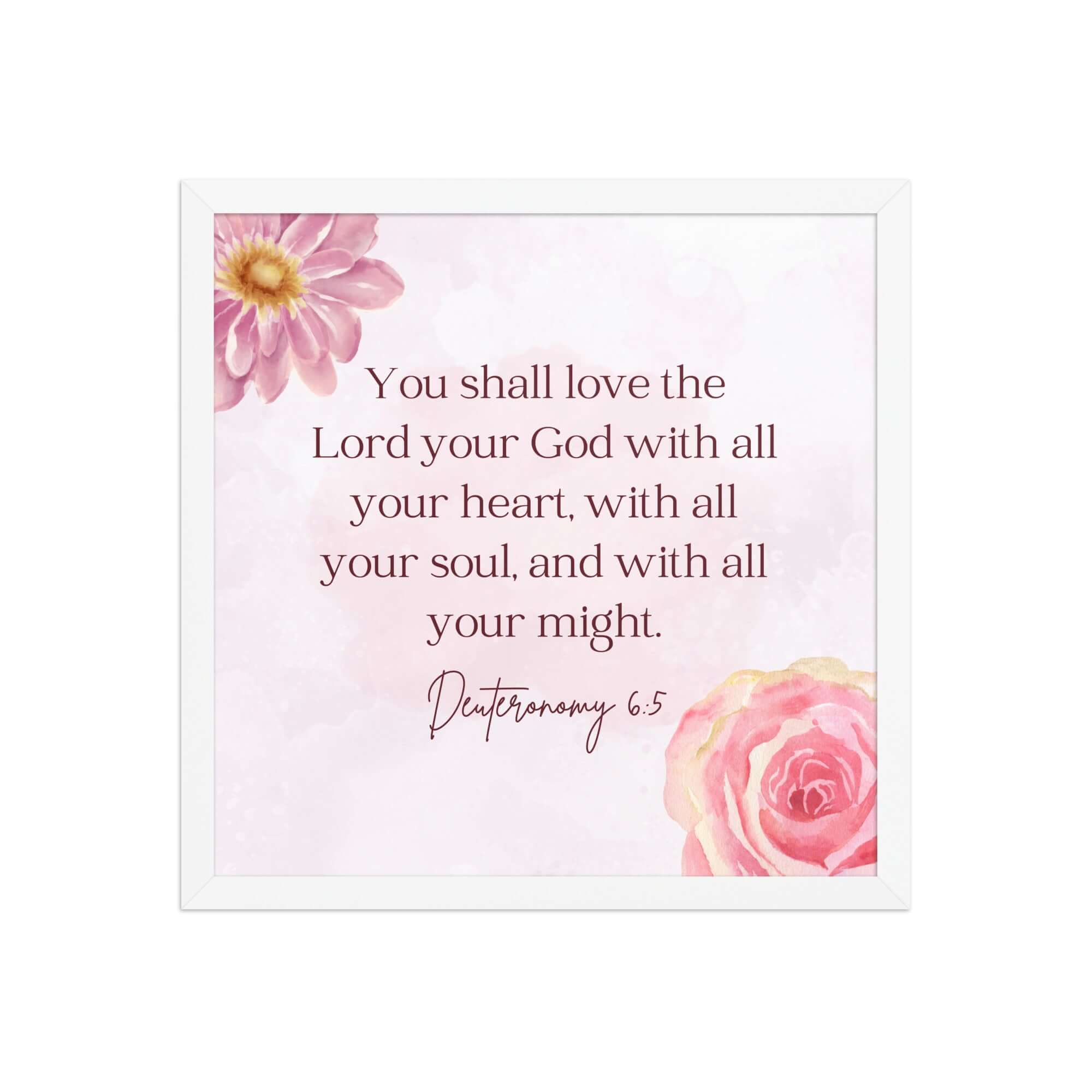 Deuteronomy 6:5 Bible Verse, the Lord Enhanced Matte Paper Framed Poster Wall Art White 16″×16″
