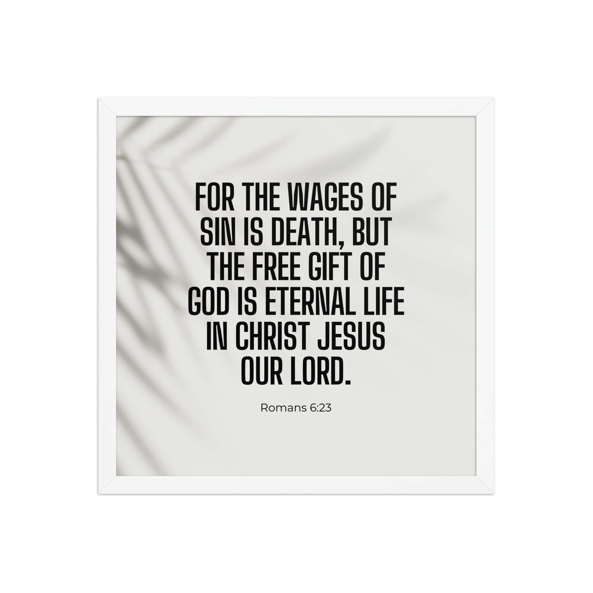 Romans 6:23 Bible Verse, eternal life Enhanced Matte Paper Framed Poster Wall Art White 16″×16″