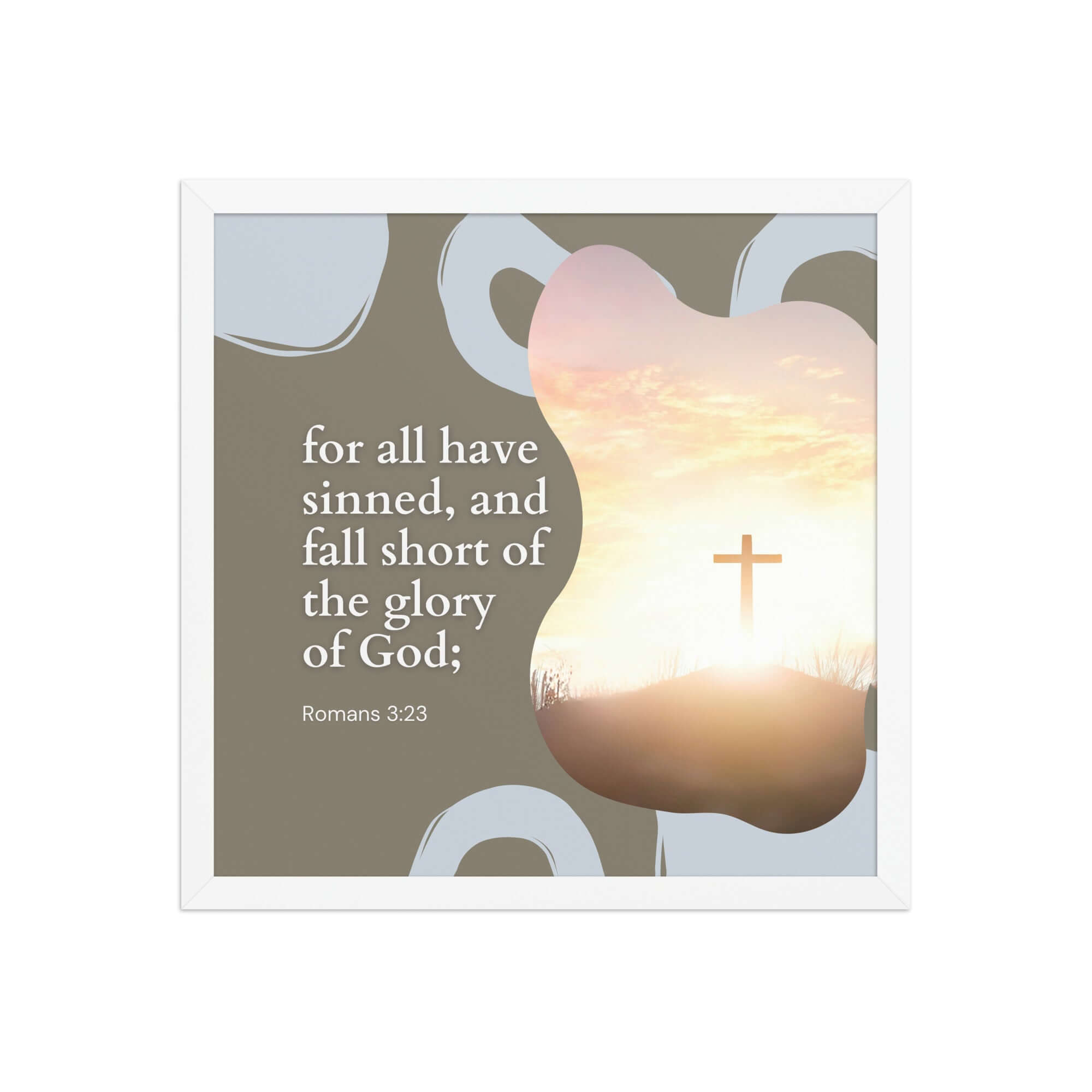 Romans 3:23 Bible Verse, the glory Enhanced Matte Paper Framed Poster Wall Art White 16″×16″