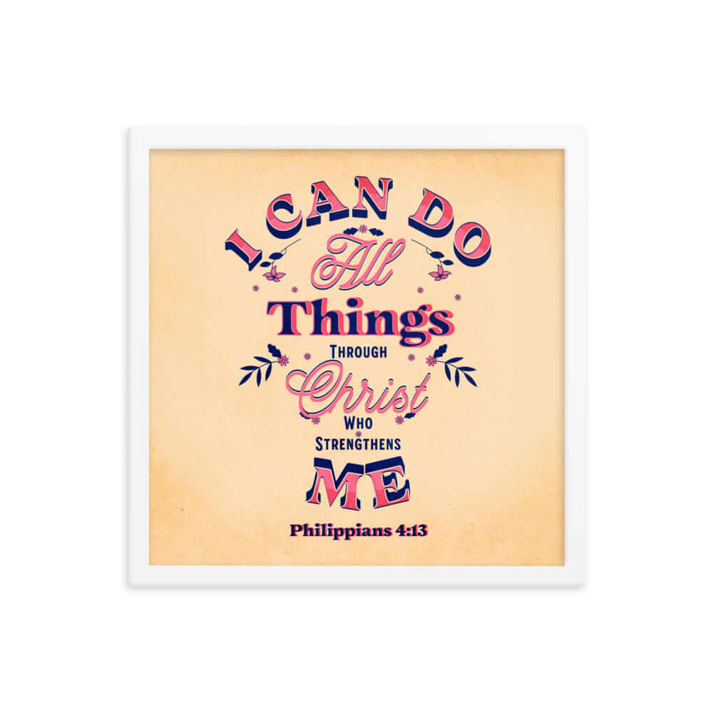 Philippians 4:13 Bible Verse, Christ Strengthens Me Enhanced Matte Paper Framed Poster Wall Art White 16″×16″