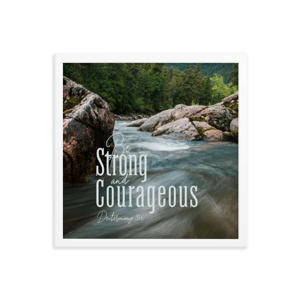 Deuteronomy 31:6 Bible Verse, Be strong and courageous Enhanced Matte Paper Framed Poster Wall Art White 16″×16″