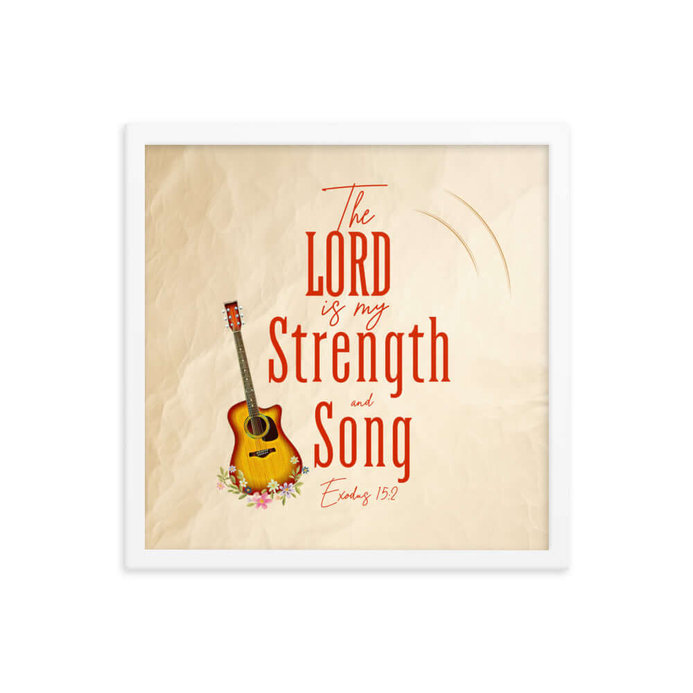 Exodus 15:2 Bible Verse, The LORD is my strength Enhanced Matte Paper Framed Poster Wall Art White 16″×16″