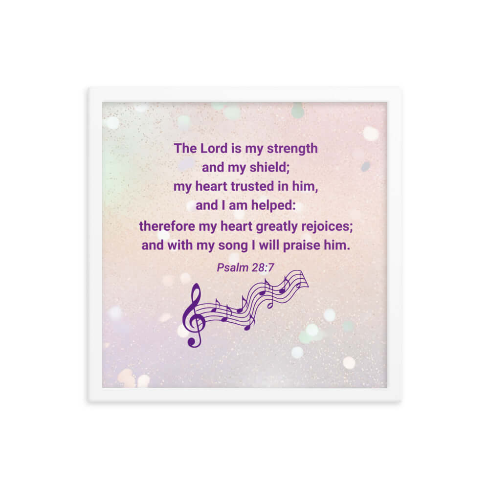 Psalm 28:7 Bible Verse, I will praise Him Enhanced Matte Paper Framed Poster Wall Art White 16″×16″