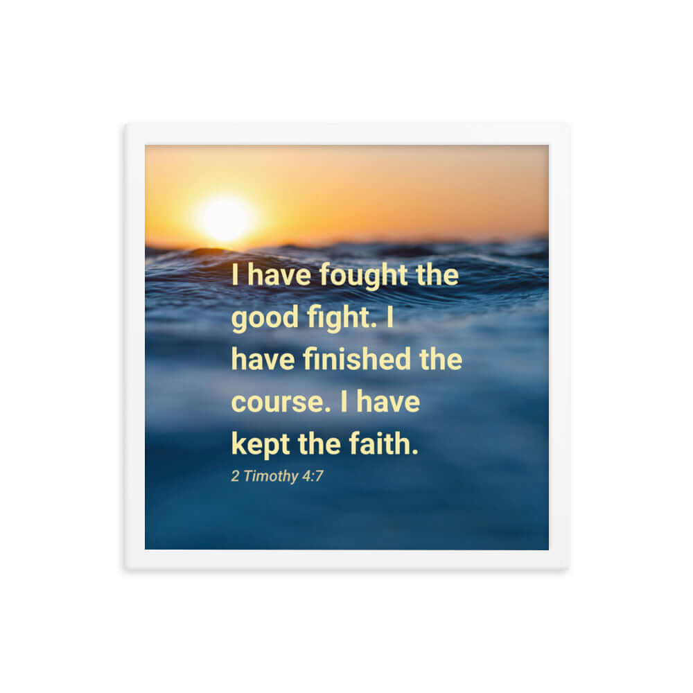 2 Timothy 4:7 Bible Verse, kept the faith Enhanced Matte Paper Framed Poster Wall Art White 16″×16″