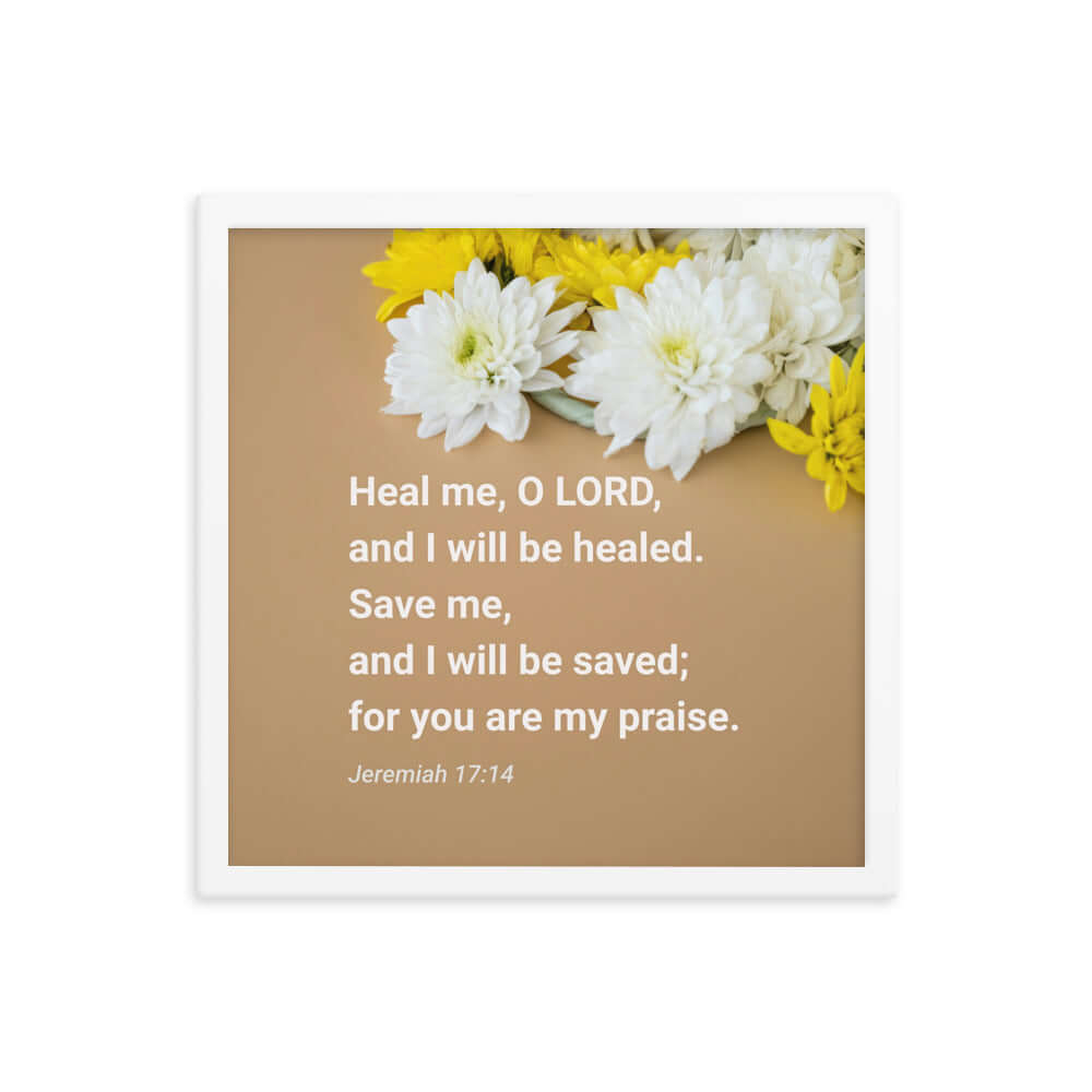 Jeremiah 17:14 Bible Verse, Heal me, O LORD Enhanced Matte Paper Framed Poster Wall Art White 16″×16″
