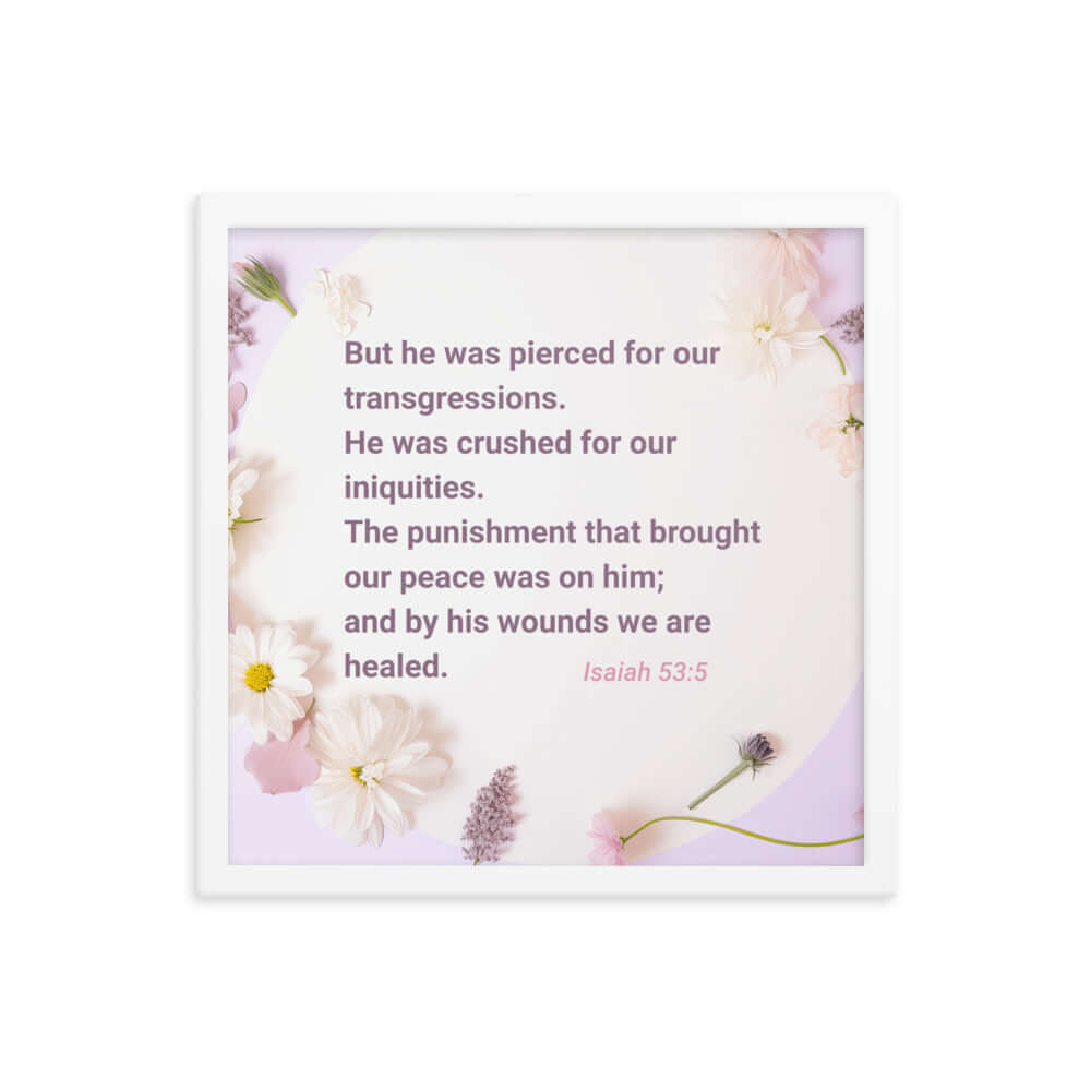 Isaiah 53:5 Bible Verse, by his wounds Enhanced Matte Paper Framed Poster Wall Art White 16″×16″