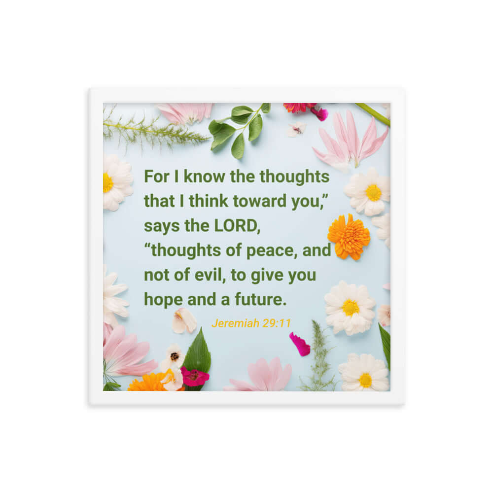 Jeremiah 29:11 Bible Verse, to give you hope Enhanced Matte Paper Framed Poster Wall Art White 16″×16″