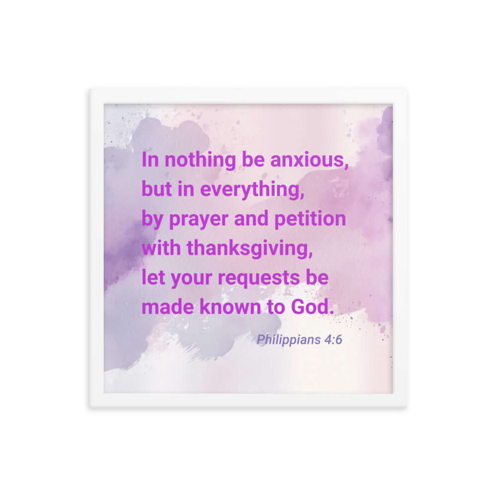 Philippians 4:6 Bible Verse, Prayer and Petition Enhanced Matte Paper Framed Poster Wall Art White 16″×16″