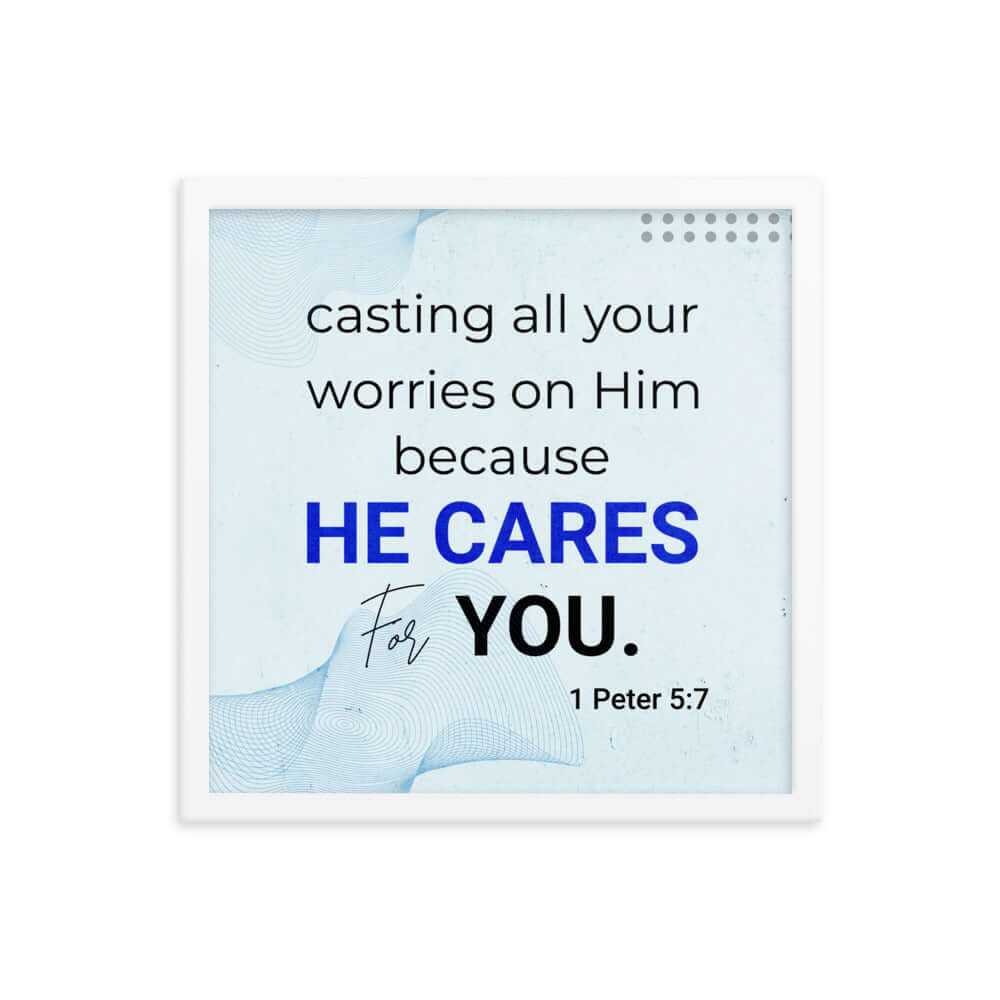 1 Peter 5:7 Bible Verse, casting all your worries on Him Enhanced Matte Paper Framed Poster Wall Art White 16″×16″
