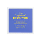 Matthew 11:29-30 Bible Verse, Take my yoke Enhanced Matte Paper Framed Poster Wall Art White 16″×16″