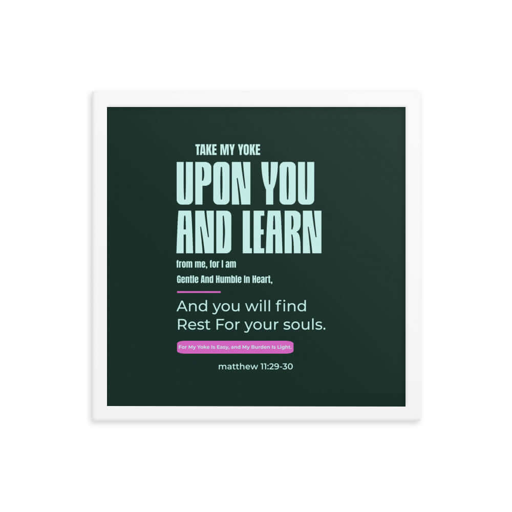 Matthew 11:29-30 Bible Verse, I am gentle Enhanced Matte Paper Framed Poster Wall Art White 16″×16″