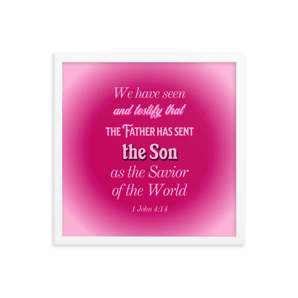 1 John 4:14 Bible Verse, that the Father Enhanced Matte Paper Framed Poster Wall Art White 16″×16″