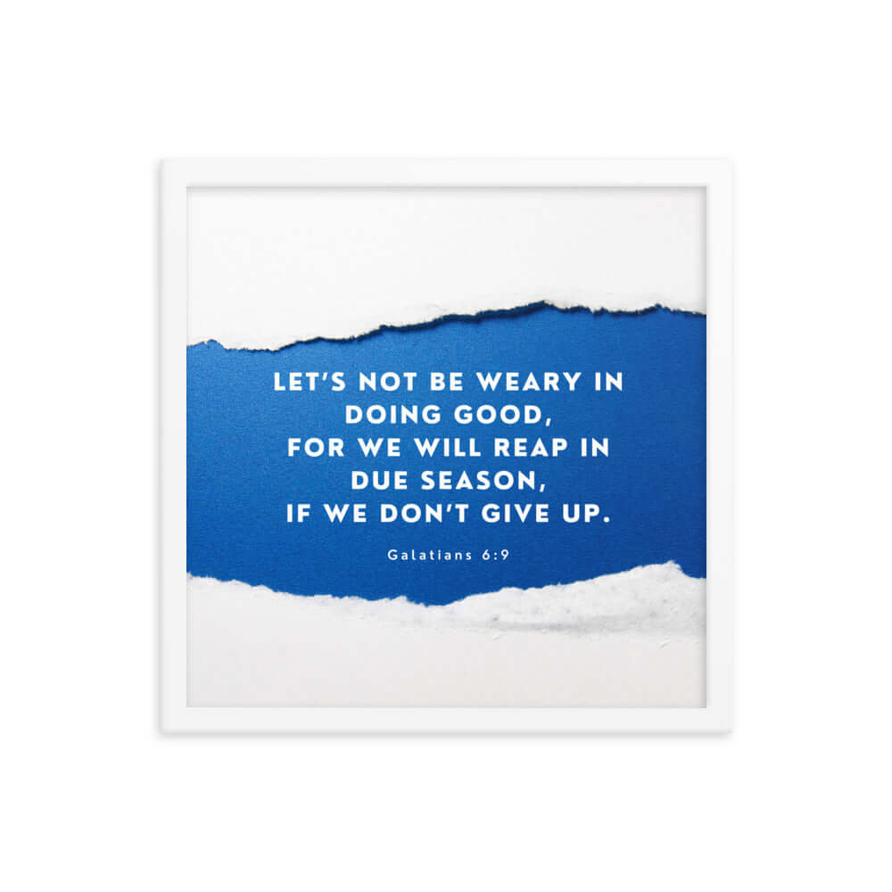Galatians 6:9 Bible Verse, we will reap Enhanced Matte Paper Framed Poster Wall Art White 16″×16″