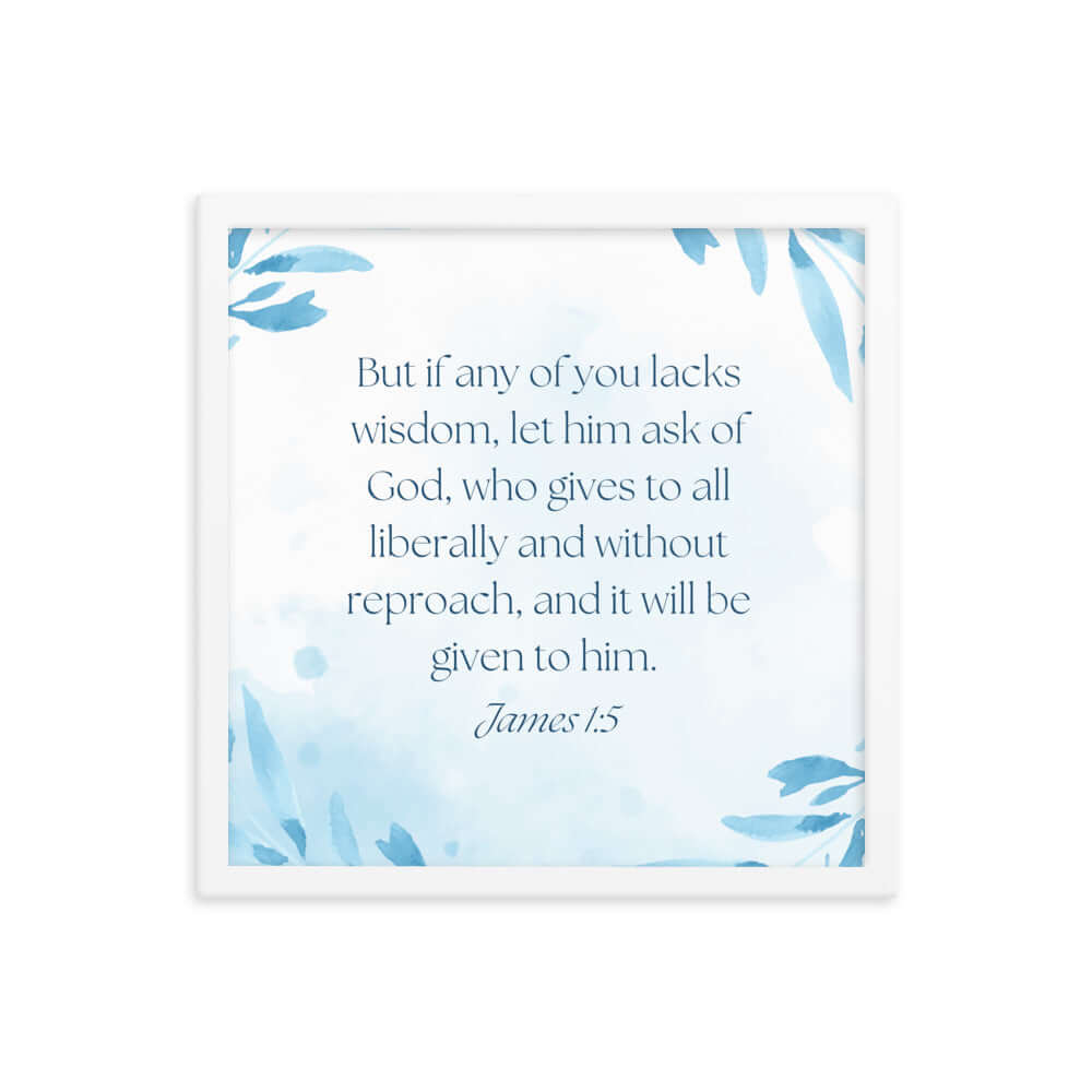 James 1:5 Bible Verse, lacks wisdom Enhanced Matte Paper Framed Poster Wall Art White 16″×16″
