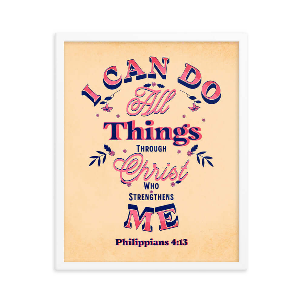 Philippians 4:13 Bible Verse, Christ Strengthens Me Enhanced Matte Paper Framed Poster Wall Art White 16″×20″