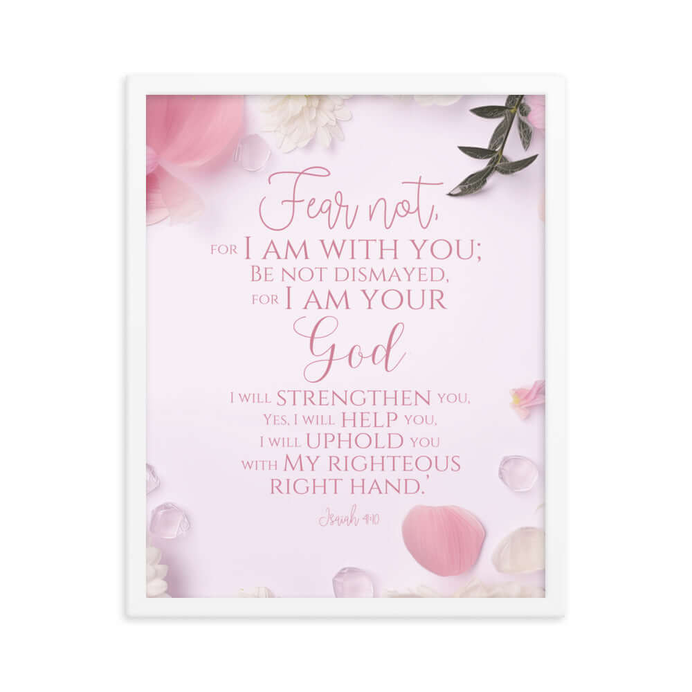 Isaiah 41:10 Bible Verse, God will strengthen you Enhanced Matte Paper Framed Poster Wall Art White 16″×20″