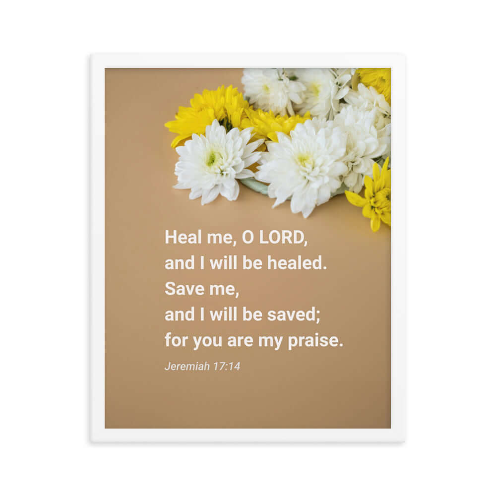 Jeremiah 17:14 Bible Verse, Heal me, O LORD Enhanced Matte Paper Framed Poster Wall Art White 16″×20″