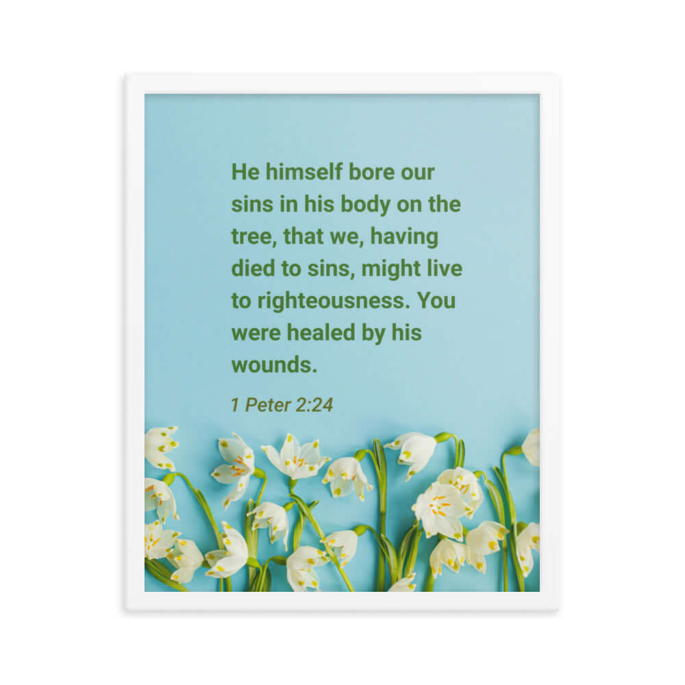 1 Peter 2:24 Bible Verse, healed by His wounds Enhanced Matte Paper Framed Poster Wall Art White 16″×20″