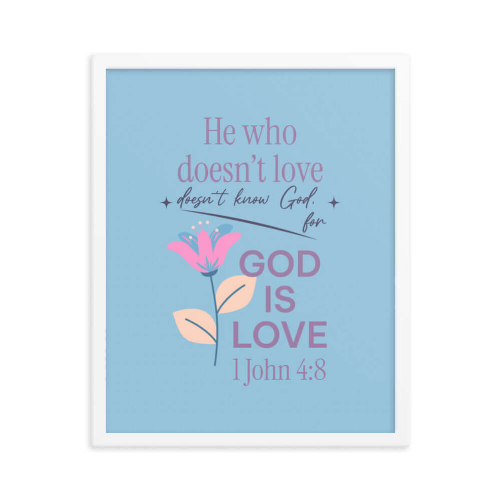 1 John 4:8 Bible Verse, doesn’t love Enhanced Matte Paper Framed Poster Wall Art White 16″×20″