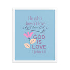 1 John 4:8 Bible Verse, doesn’t love Enhanced Matte Paper Framed Poster Wall Art White 16″×20″