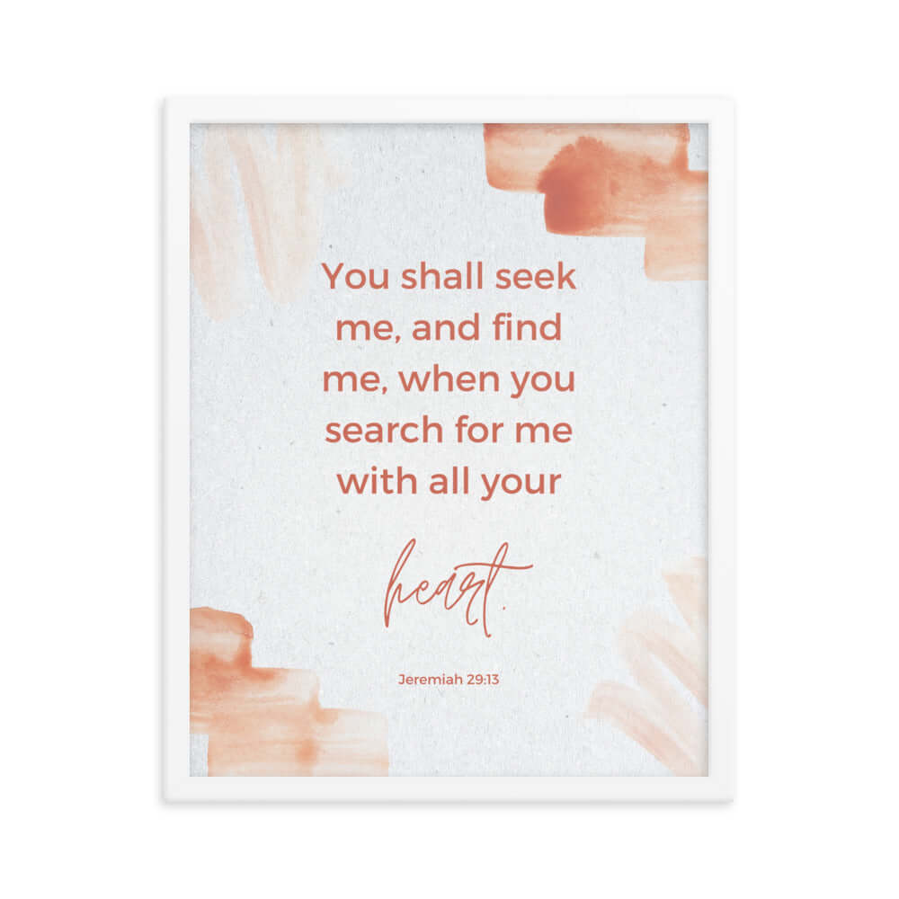 Jeremiah 29:13 Bible Verse, find me Enhanced Matte Paper Framed Poster Wall Art White 16″×20″