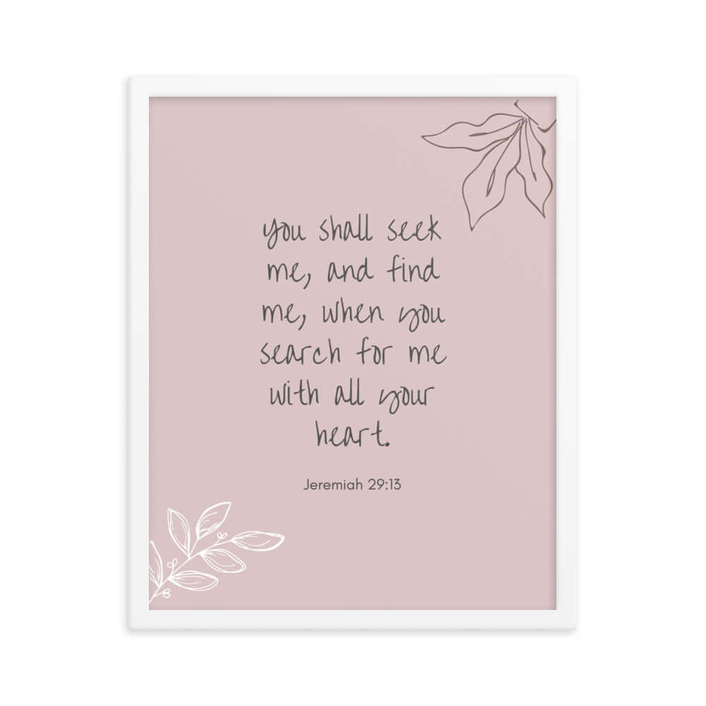 Jeremiah 29:13 Bible Verse, you search Enhanced Matte Paper Framed Poster Wall Art White 16″×20″