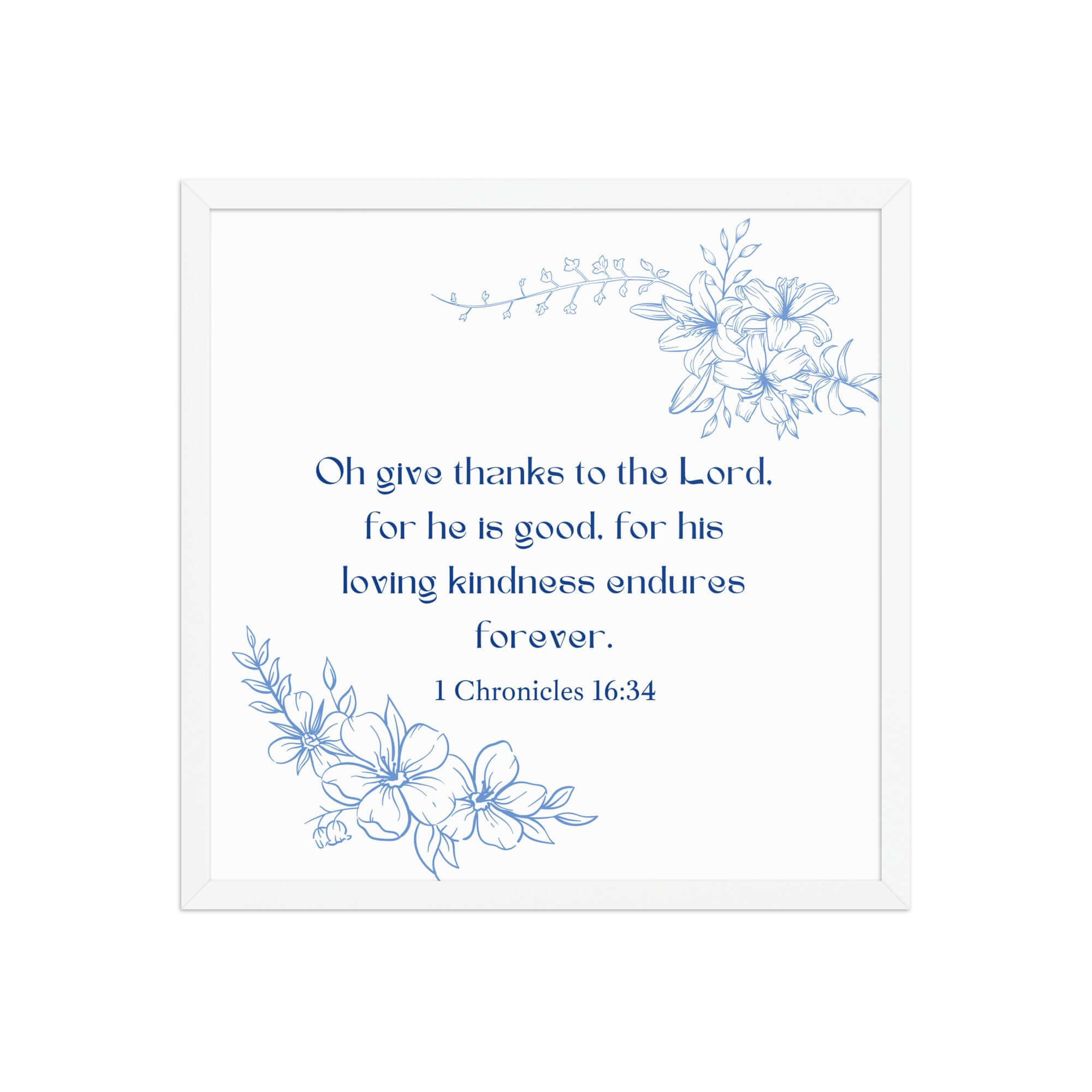 1 Chronicles 16:34 Bible Verse, to the Lord Enhanced Matte Paper Framed Poster Wall Art White 18″×18″