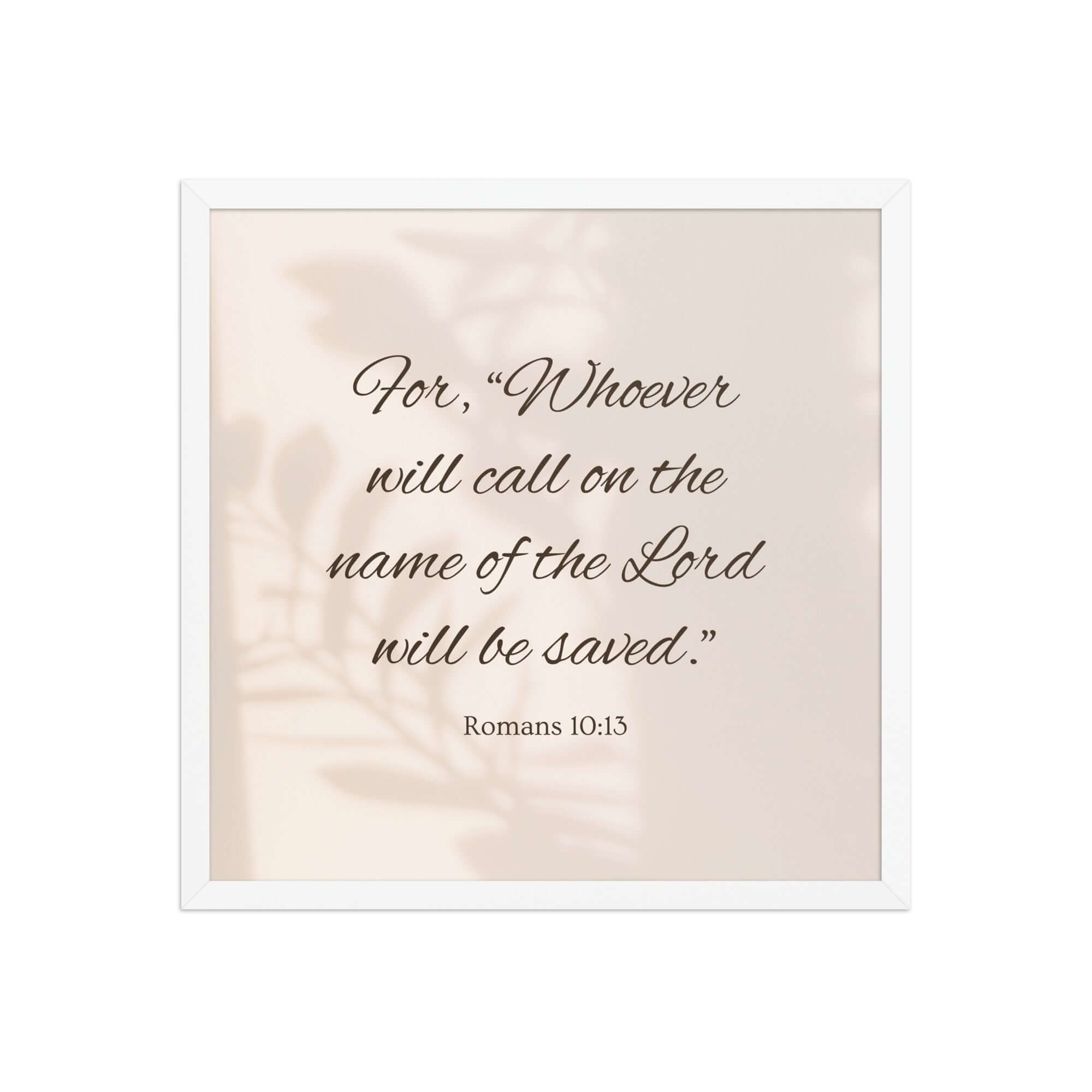 Romans 10:13 Bible Verse, Whoever Enhanced Matte Paper Framed Poster Wall Art White 18″×18″