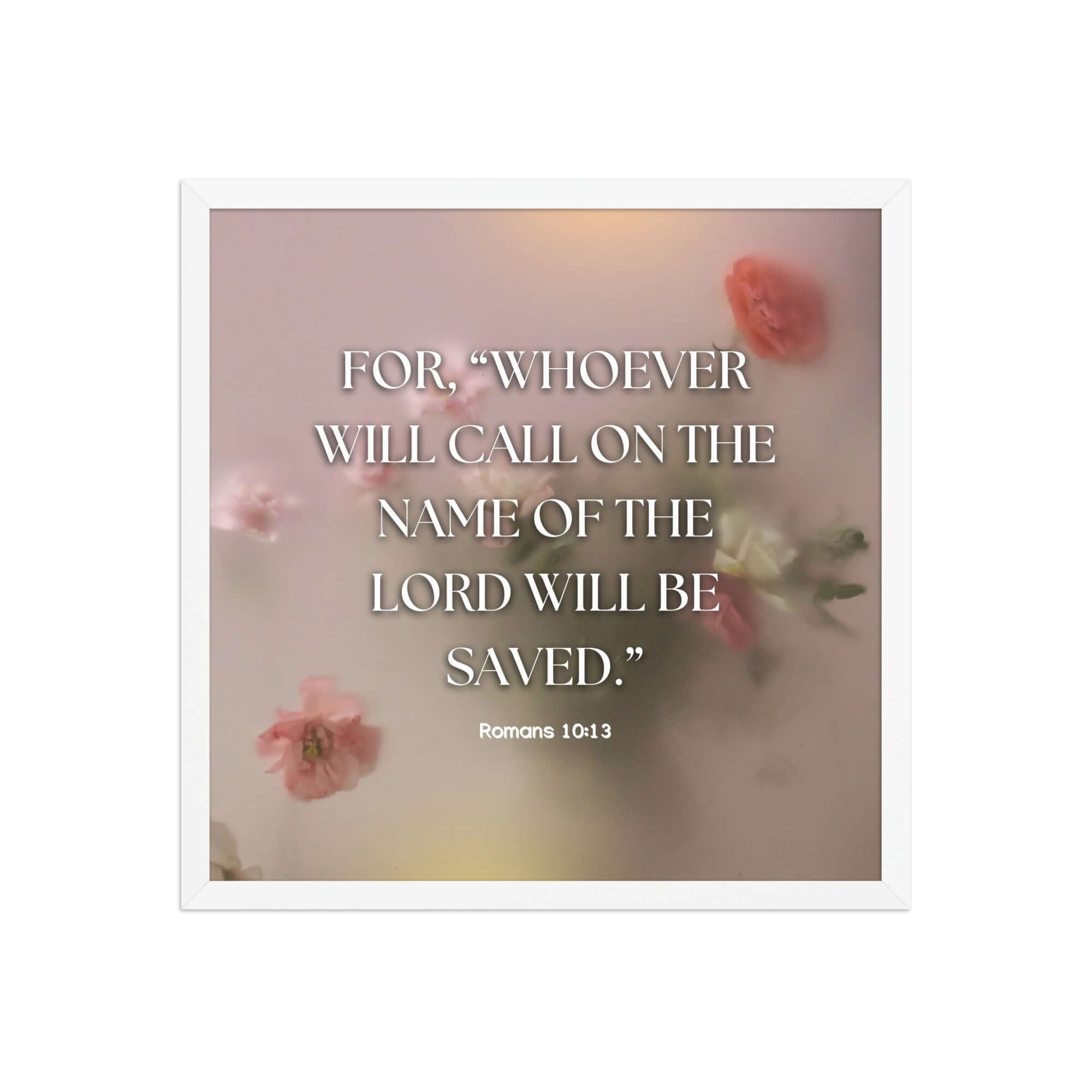 Romans 10:13 Bible Verse, will call Enhanced Matte Paper Framed Poster Wall Art White 18″×18″