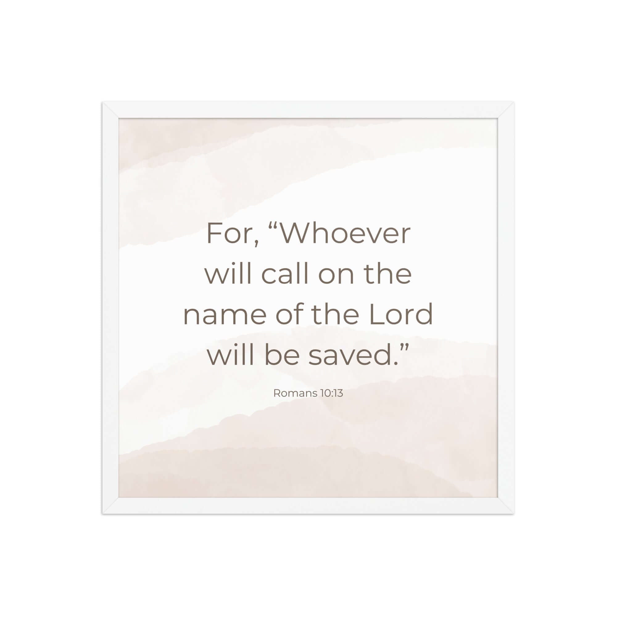 Romans 10:13 Bible Verse, the name Enhanced Matte Paper Framed Poster Wall Art White 18″×18″