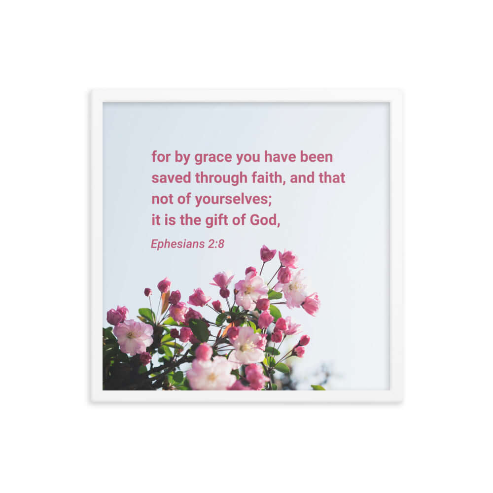 Ephesians 2:8 Bible Verse, saved through faith Enhanced Matte Paper Framed Poster Wall Art White 18″×18″